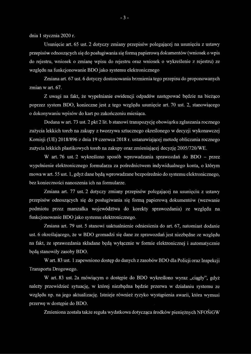 oraz wniosek o wykreślenie z rejestru) ze względu na funkcjonowanie BDO jako systemu elektronicznego Zmiana art. 67 ust. 6 dotyczy dostosowania brzmienia tego przepisu do proponowanych zmian w art.