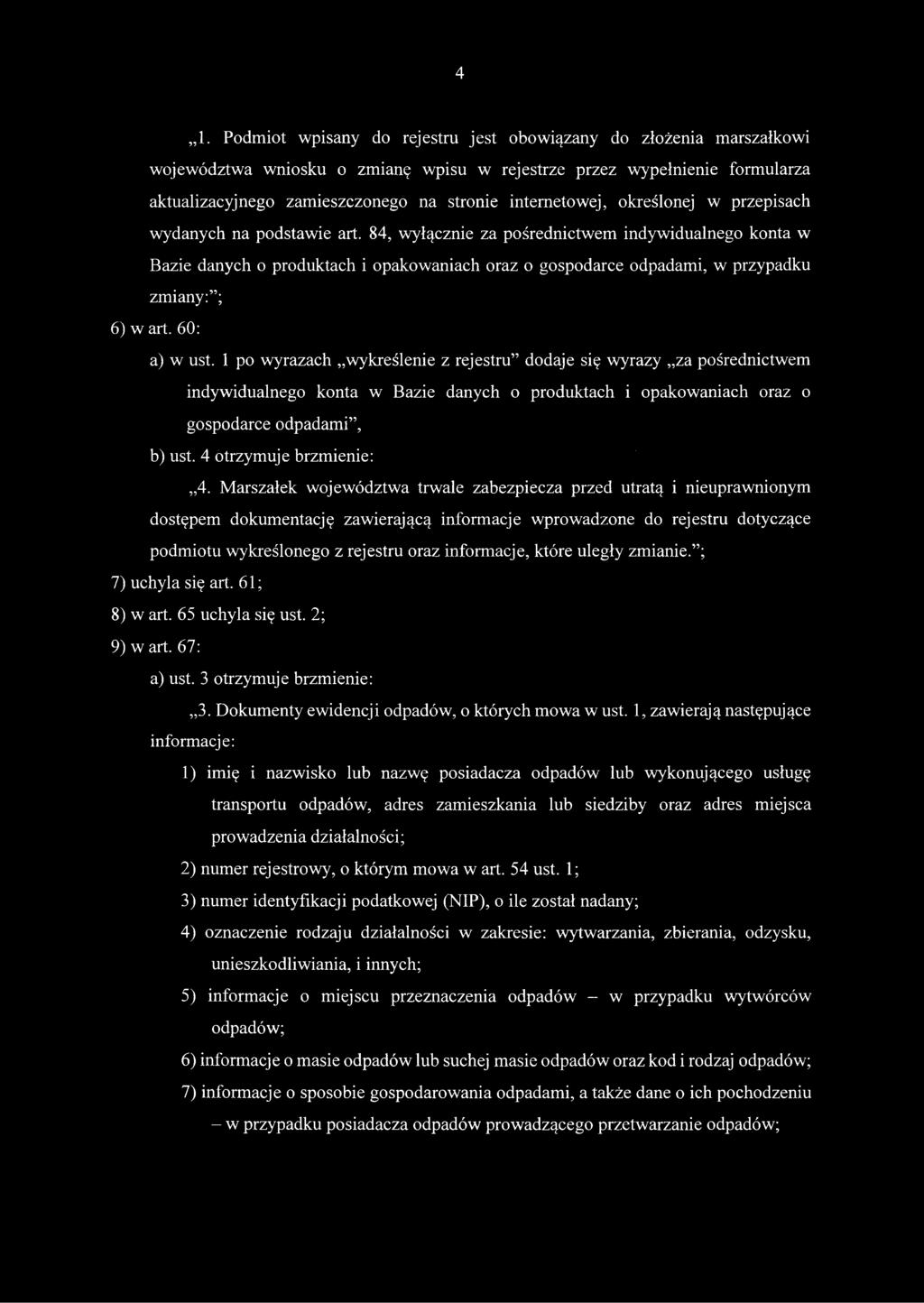 84, wyłącznie za pośrednictwem indywidualnego konta w Bazie danych o produktach i opakowaniach oraz o gospodarce odpadami, w przypadku zmiany: ; 6) w art. 60: a) w ust.