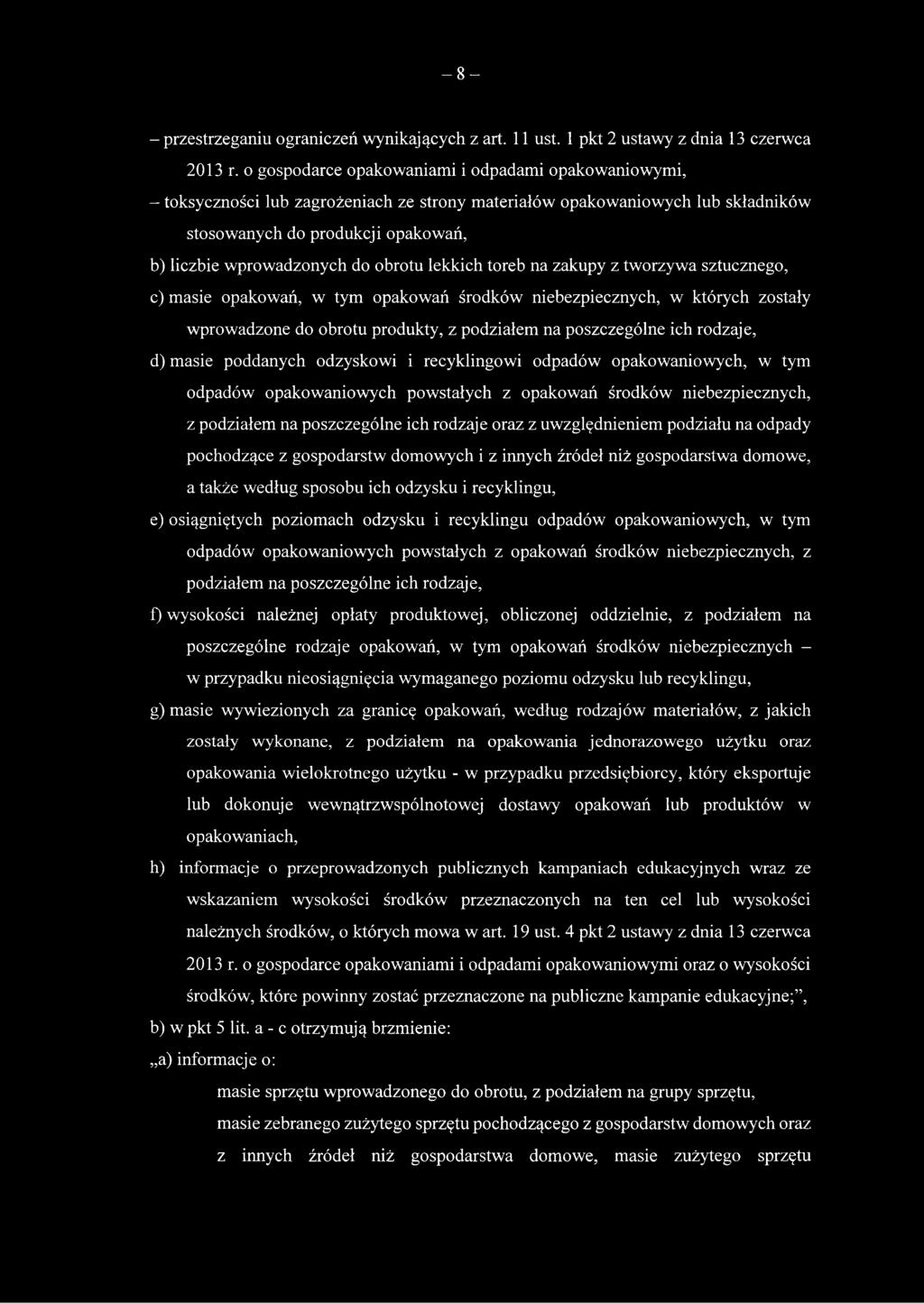 obrotu lekkich toreb na zakupy z tworzywa sztucznego, c) masie opakowań, w tym opakowań środków niebezpiecznych, w których zostały wprowadzone do obrotu produkty, z podziałem na poszczególne ich