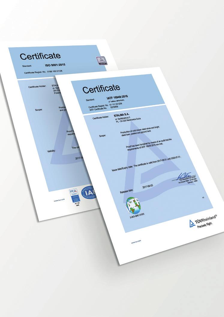 Jakość Standard: IATF 16949:2016 Scope: Production of cold drawn steel wires and bright steel bars, peeled and ground bars Proof has been furnished by means of an audit that the requirements of IATF