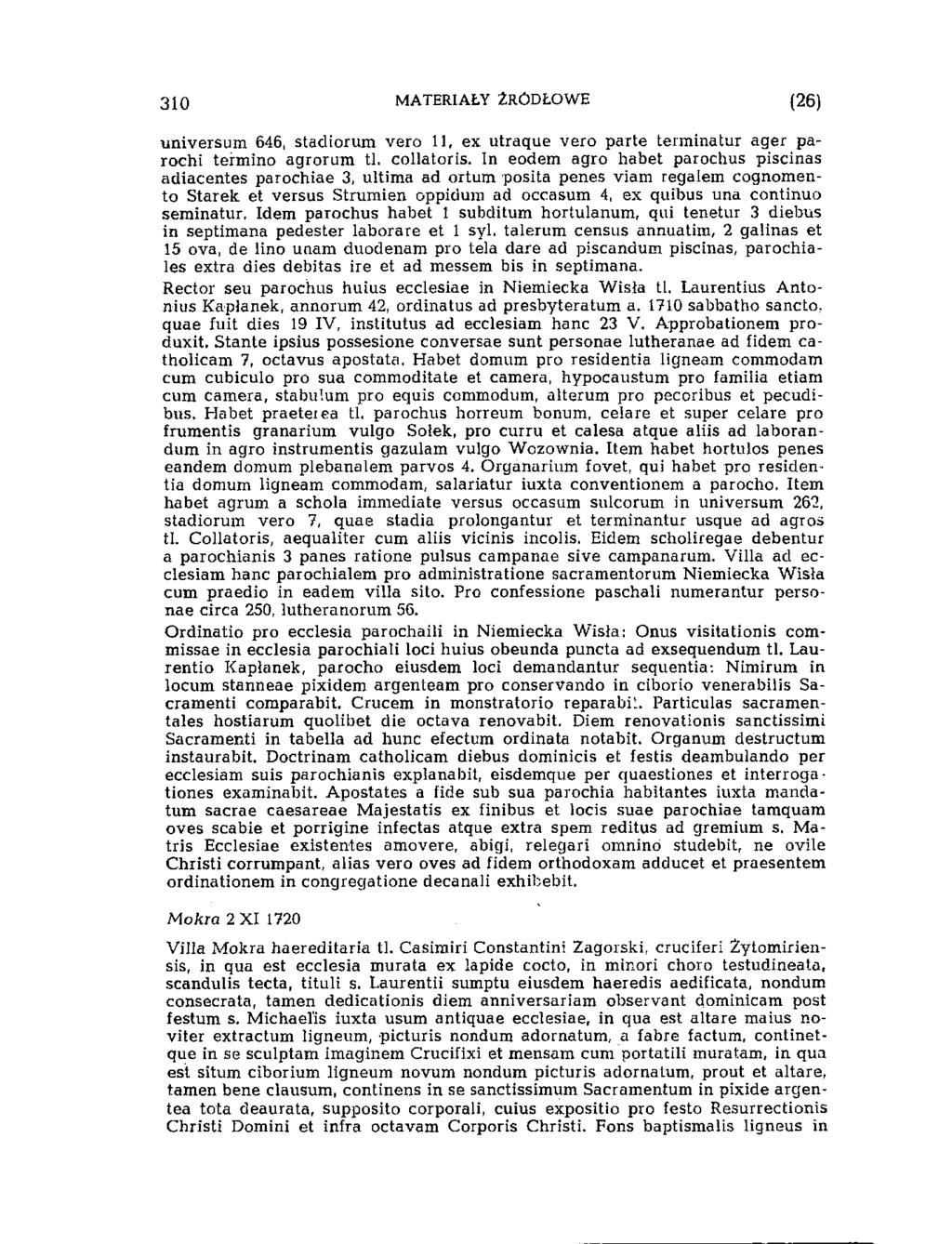 294 MATERIAŁY ŹRÓDŁOWE (10) universum 646, stadiorum vero 11, ex utraque vero parte terminatur ager parochi termino agrorum ti. collatoris.