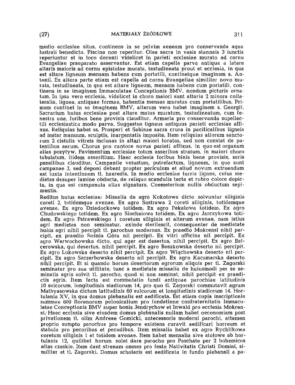 medio ecclesiae situs, continens in se pelvim aeneam pro conservanda aqua lustrali benedicta. Piscina non reperitur.