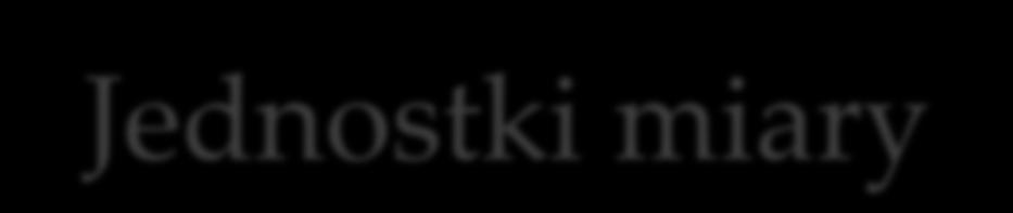 Jednostki miary Dla leku gotowego, który został wykorzystany przy sporządzeniu leku recepturowego jednostką miary może być opakowanie lub gram; Dla surowca farmaceutycznego, który został wykorzystany