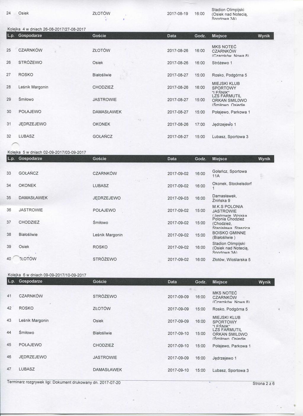 24 207-08-9 6;00 ( nad Noteci^, Snnrtnwa Koleika 4 w dniach 26-08-207/27-08-207 25 CZARNKCW 26 STR6ZEWO ZL0T6W 207-08-26 6:00 CZARNK6W it.