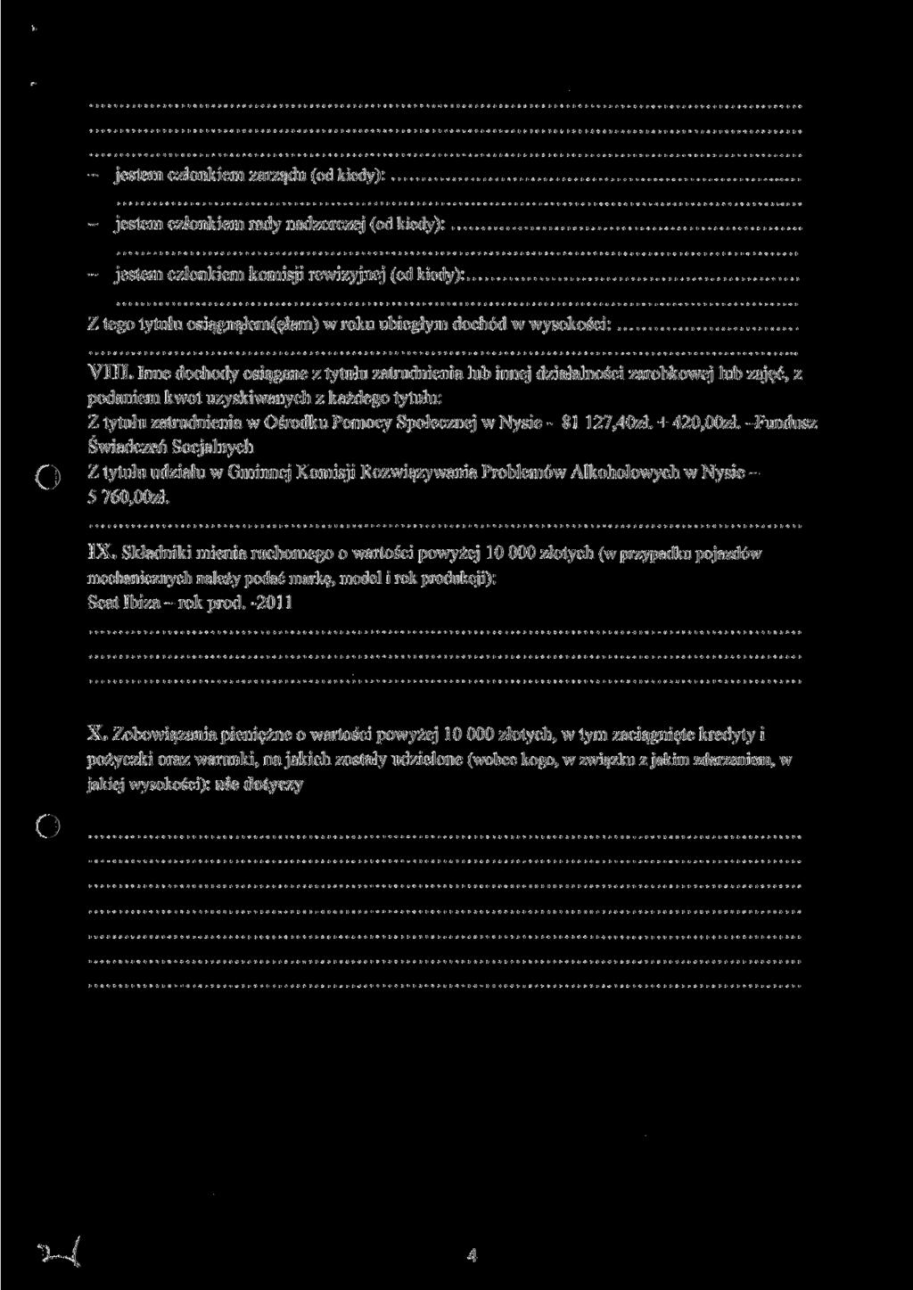 - jestem członkiem zarządu (od kiedy): - jestem członkiem rady nadzorczej (od kiedy): - jestem członkiem komisji rewizyjnej (od kiedy): Z tego tytułu osiągnąłem(ełam) w roku ubiegłym dochód w