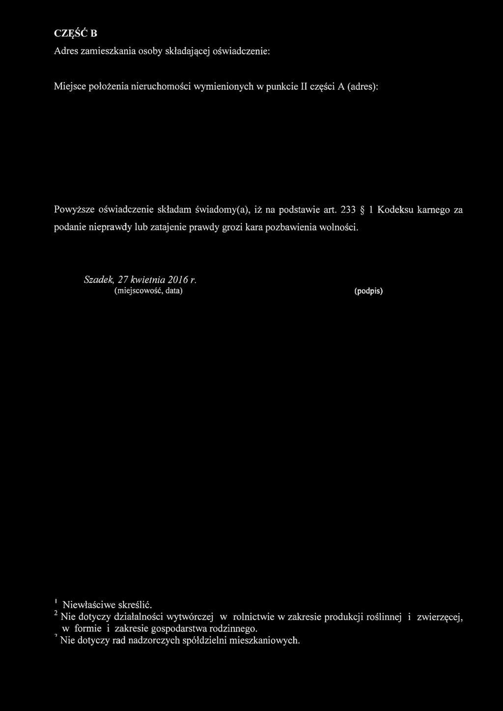 233 1 Kodeksu karnego za podanie niepraw dy lub zatajenie praw dy grozi kara pozbaw ienia wolności. Szadek, 27 kwietnia 2016 r.