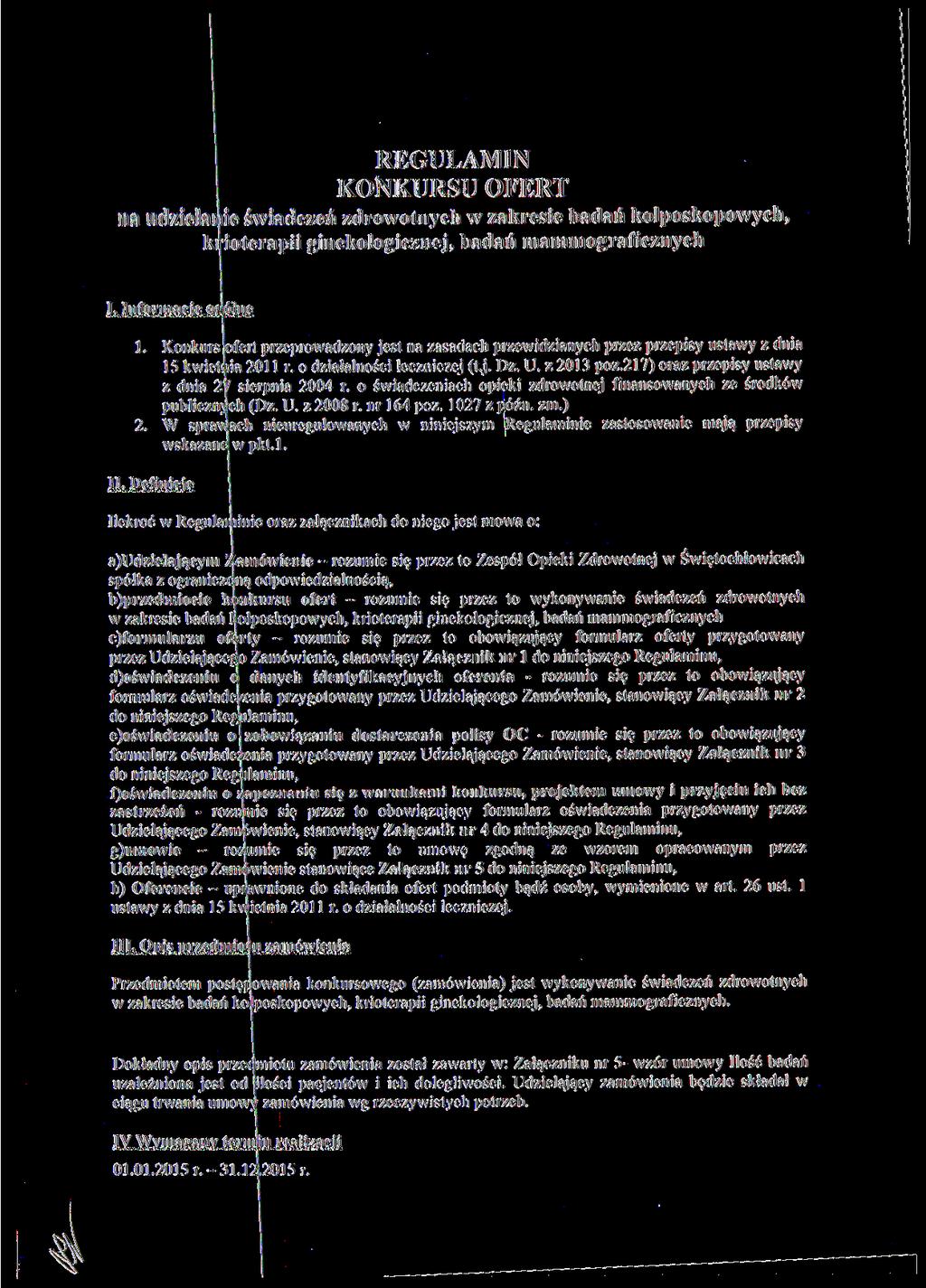 REGULAMIN KONKURSU OFERT na udzielanie świadczeń zdrowotnych w zakresie badań kolposkopowych, krioterapii ginekologicznej, badań mammograficznych I. Informacje ogólne 1.