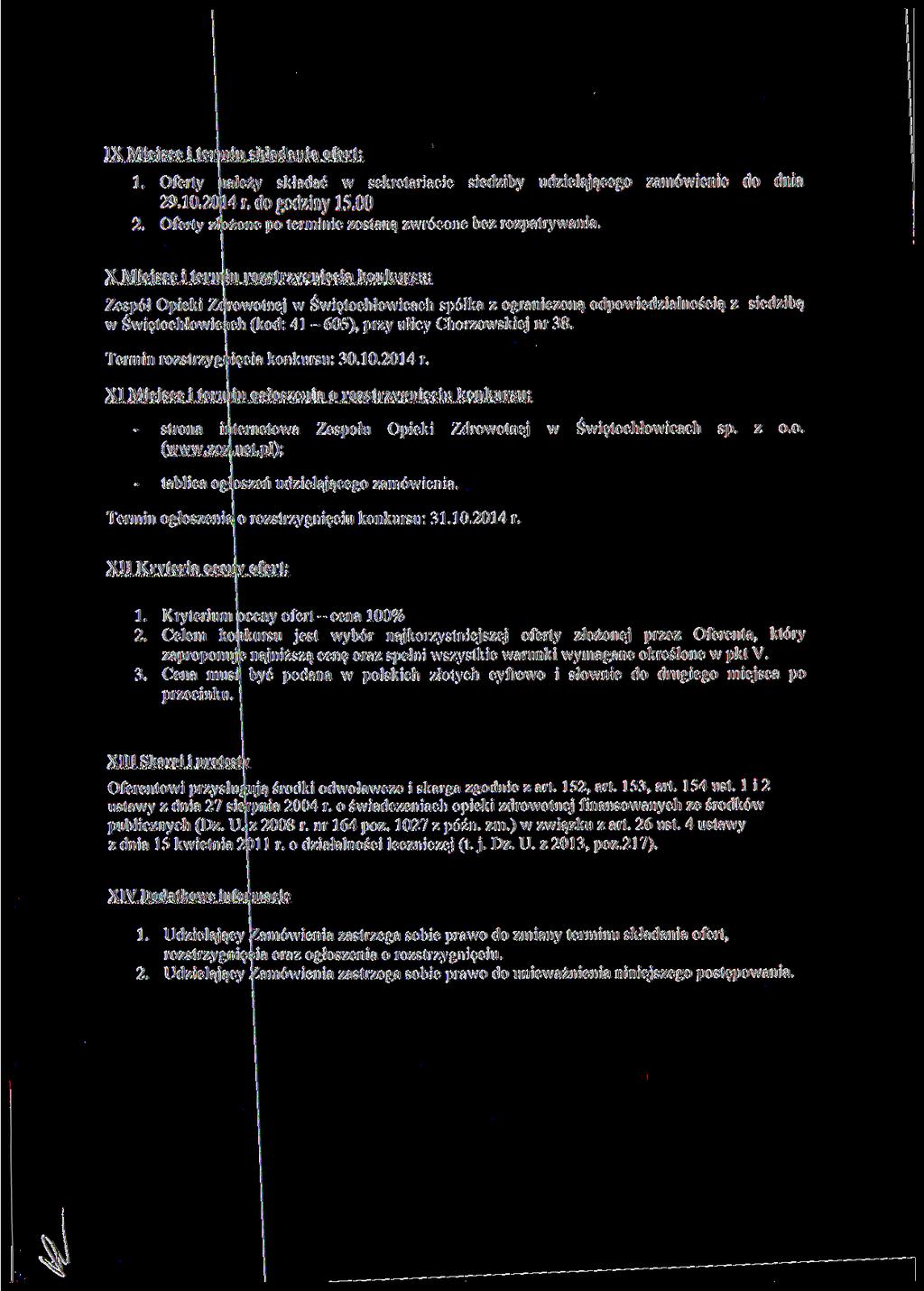 IX Miejsce i termin składania ofert: 1. Oferty należy składać w sekretariacie siedziby udzielającego zamówienie do dnia 29.10.2014 r. do godziny 15.00 2.