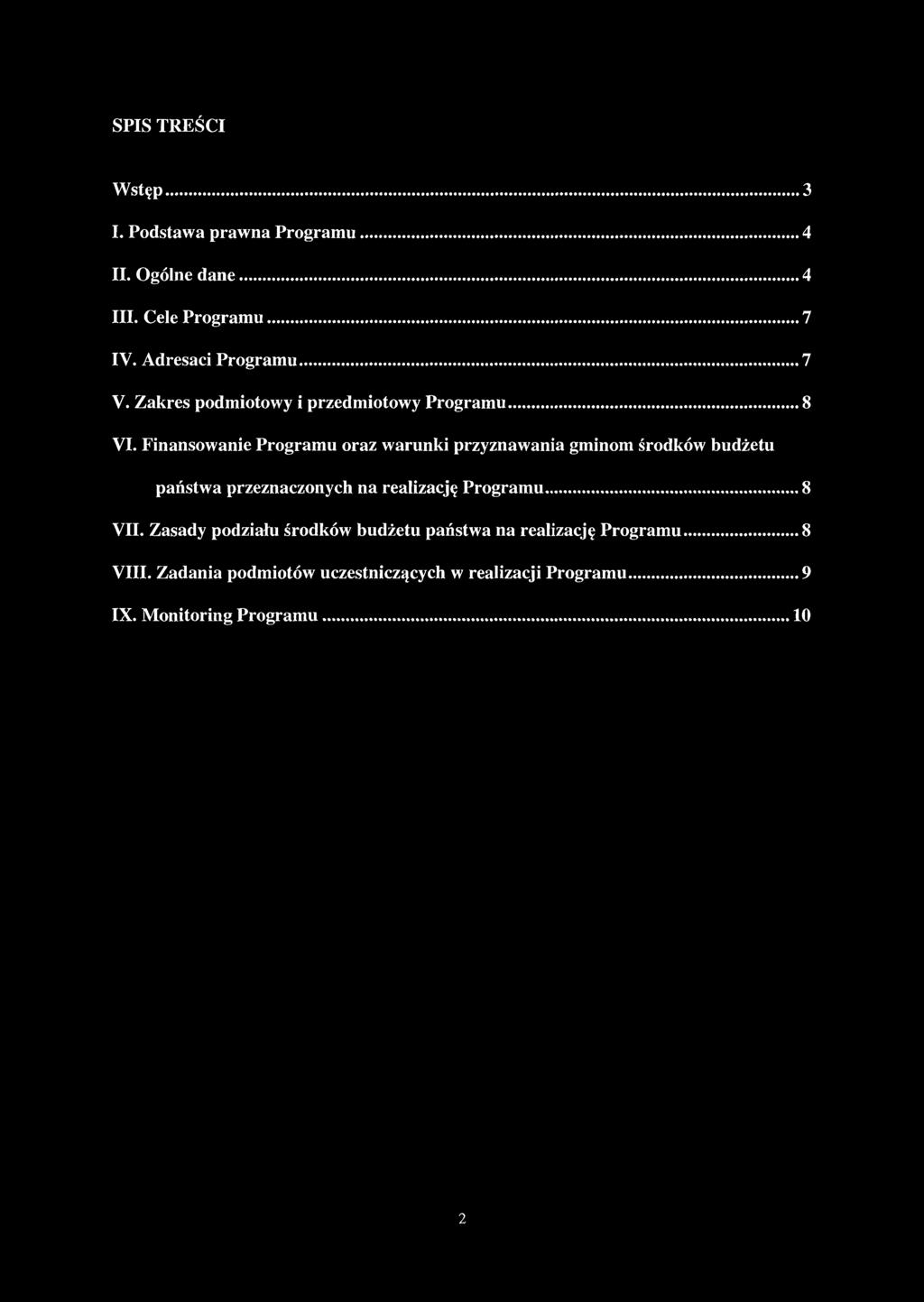 SPIS TREŚCI Wstęp...3 I. Podstawa prawna Programu... 4 II. Ogólne dane...4 III. Cele Programu...7 IV. Adresaci Programu... 7 V..Zakres podmiotowy i przedmiotowy Programu...8 VI.