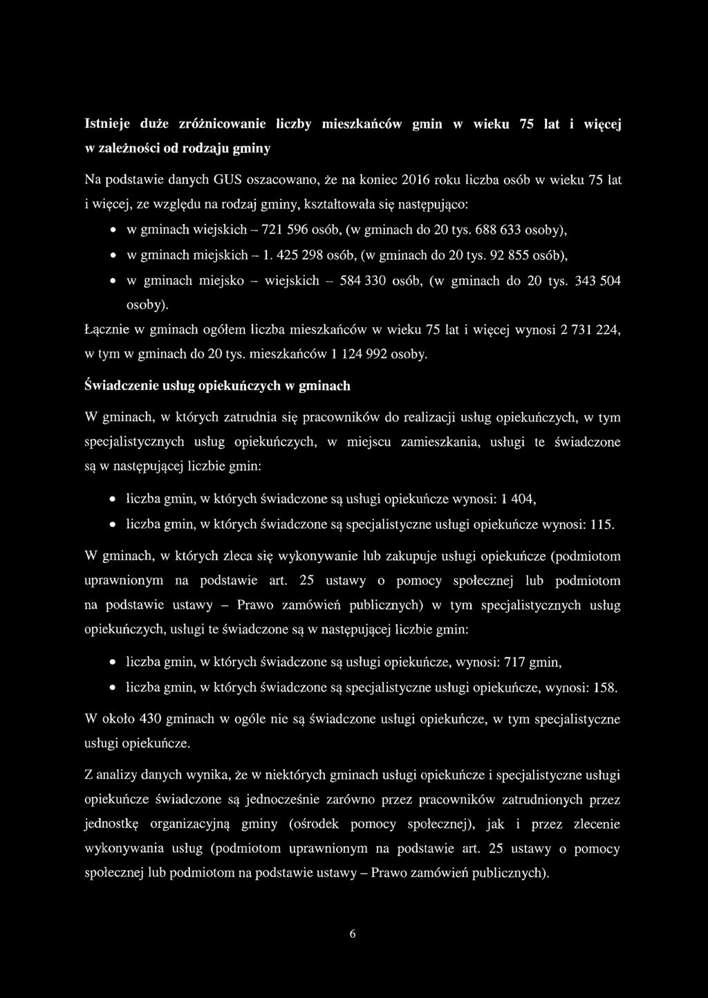 Istnieje duże zróżnicowanie liczby mieszkańców gmin w wieku 75 lat i więcej w zależności od rodzaju gminy Na podstawie danych GUS oszacowano, że na koniec 2016 roku liczba osób w wieku 75 lat i