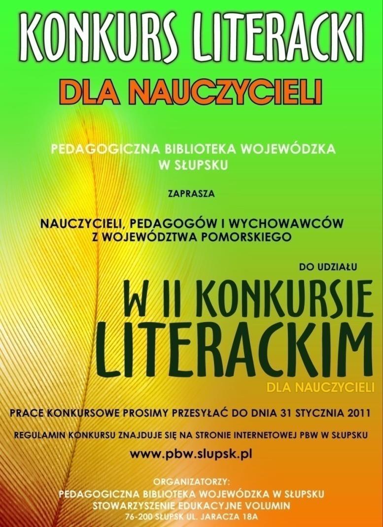 Konkurs Literacki dla Nauczycieli Konkurs adresowany jest do nauczycieli i wychowawców, czynnych i emerytowanych, ze wszystkich placówek oświatowych województwa pomorskiego.