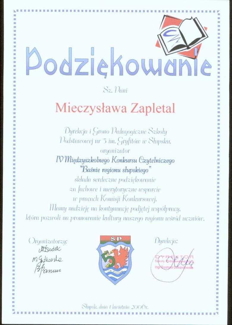 2005 - ufundowano nagrody dla laureatów Ogólnopolskiego Konkursu Recytatorskiego organizowanego przez Słupski Ośrodek Kultury 2003-2006 Cykliczna impreza organizowana wspólnie z SP 3 Międzyszkolny