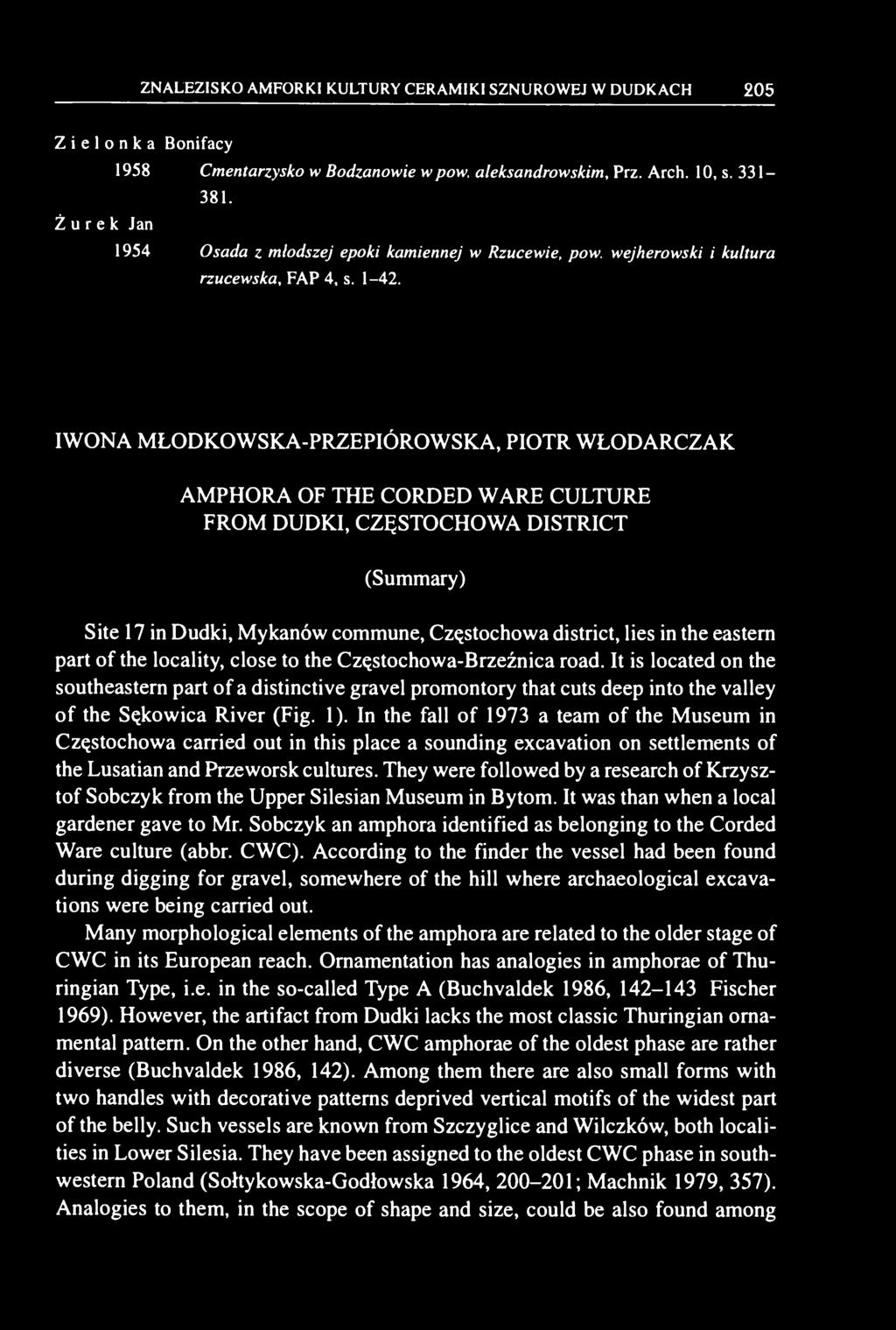 IWONA MŁODKOWSKA-PRZEPIÓROWSKA, PIOTR WŁODARCZAK AMPHORA OF THE CORDED WARE CULTURE FROM DUDKI, CZĘSTOCHOWA DISTRICT (Summary) Site 17 in Dudki, Mykanów commune, Częstochowa district, lies in the