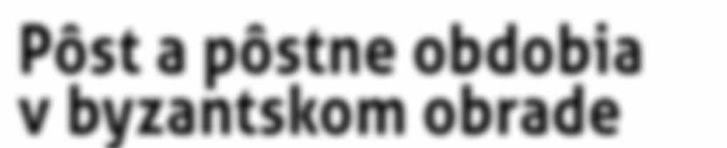 Pôsty v cirkevnom roku V našom byzantskom obrade má v cirkevnom roku kľúčovú úlohu dvanásť veľkých sviatkov, ktoré tvoria akoby základnú os celého roka; sú dopĺňané viacerými menšími sviatkami.