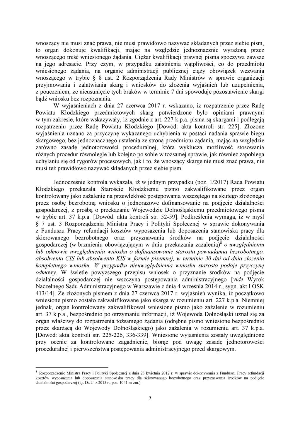 wnoszący nie musi znać prawa, nie musi prawidłowo nazywać składanych przez siebie pism, to organ dokonuje kwalifikacji, mając na względzie jednoznacznie wyrażoną przez wnoszącego treść wniesionego