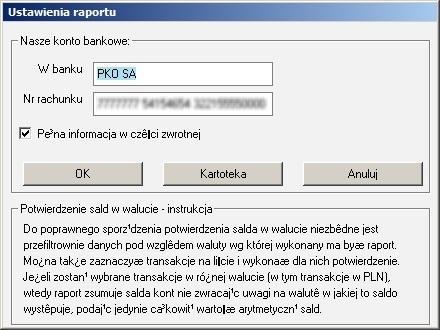 Wst p Dodatek umo liwia drukowanie potwierdzenia sald na dowolny dzie dla wybranej grupy kontrahentów. Umo liwia wydruk potwierdzenia w wybranej walucie.