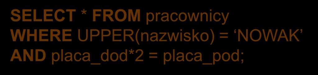 Indeks funkcyjny definiowany dla atrybutów, które w zapytaniach często używane są jako parametry funkcji (np. upper(nazwisko)) bądź elementy wyrażeń (np. placa_pod * 1.