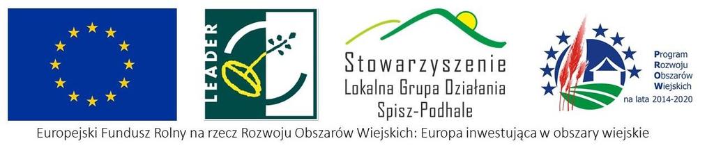 ANKIETA MONITORUJĄCA dla Beneficjentów realizujących operacje w ramach strategii rozwoju lokalnego kierowanego przez społeczność Stowarzyszenia Lokalna Grupa Działania Spisz Podhale Programu Rozwoju