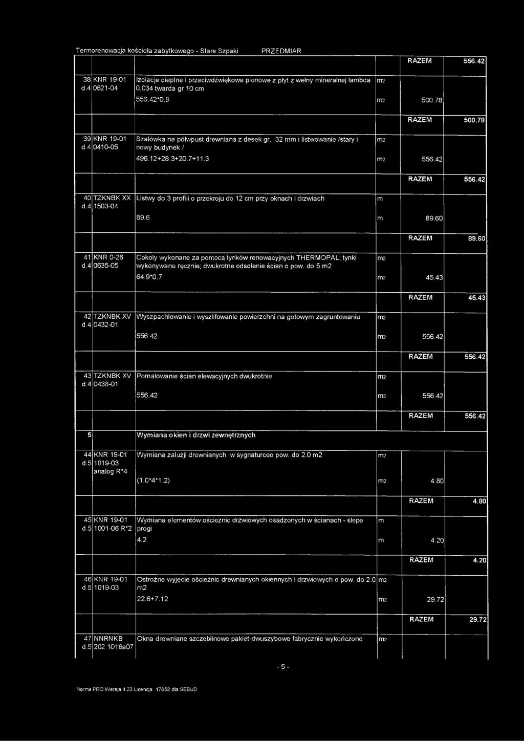 4 1503-04 Listwy do 3 profili o przekroju do 12 c przy oknach i drzwiach 89.6 89.60 RAZEM 89.60 41 KNR 0-26 d.