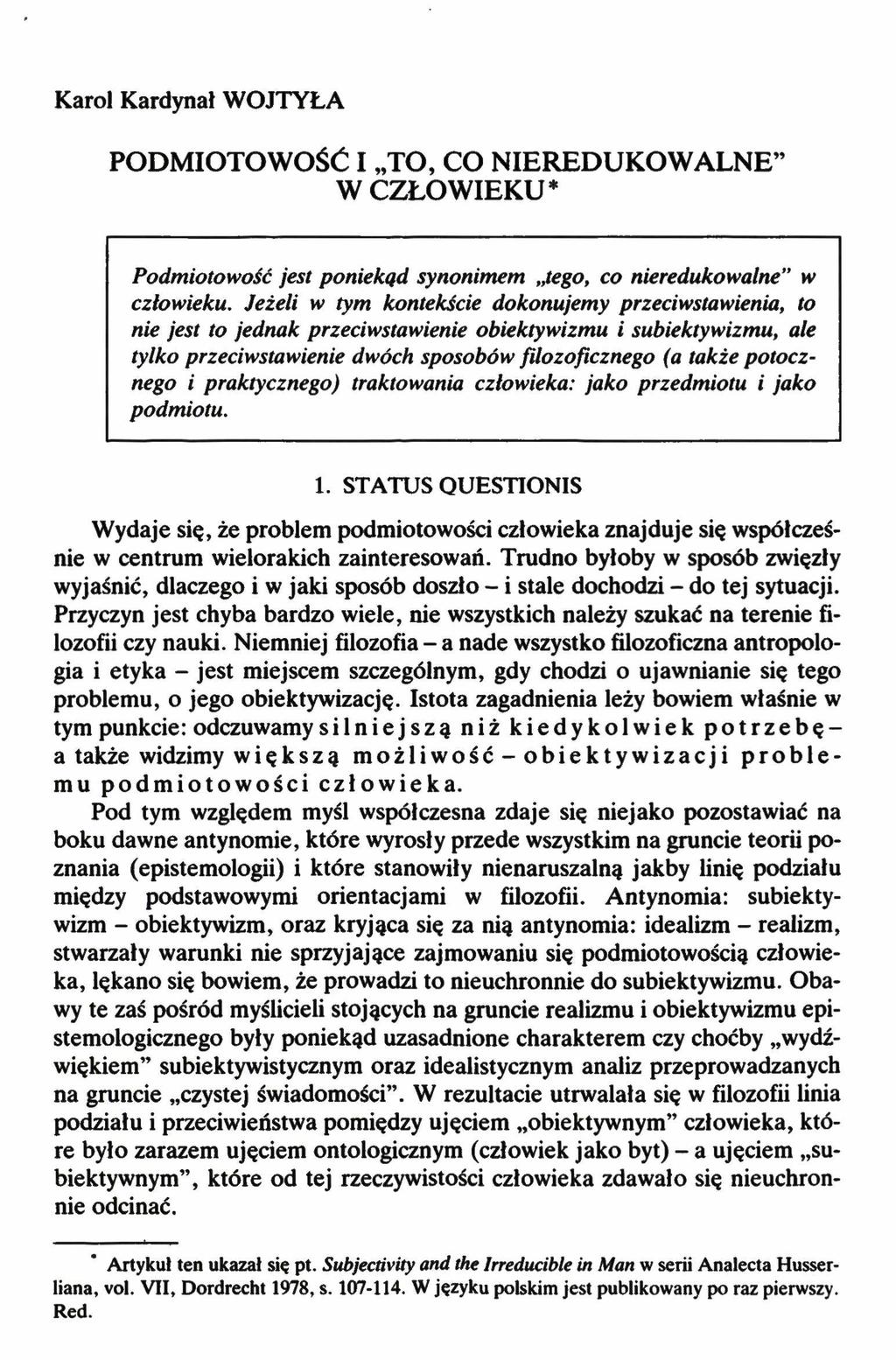 p Karol Kardynał WOJTYŁA PODMIOTOWOŚĆ I TO, CO NIEREDUKOWALNE W CZŁOWIEKU * Podmiotowość jest poniekąd synonimem Jego, co nieredukowalne w człowieku.