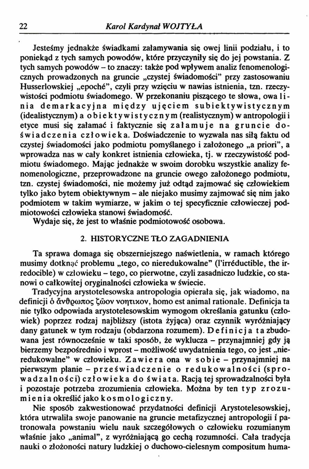 22 Karol Kardynał WOJTYŁA Jesteśmy jednakże świadkami załamywania się owej linii podziału, i to poniekąd z tych samych powodów, które przyczyniły się do jej powstania.
