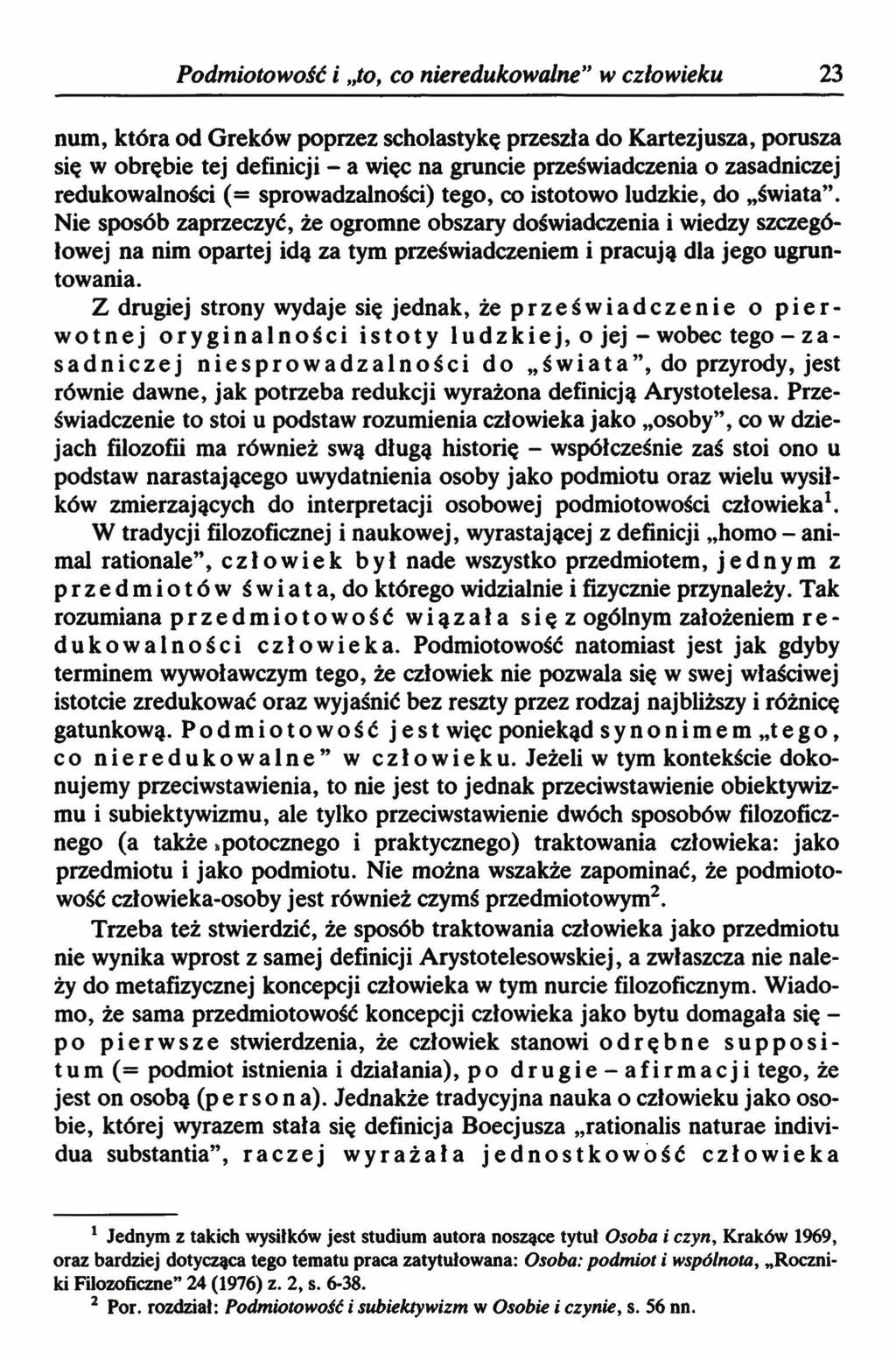 Podmiotowość i Jo, co nieredukowalne w człowieku 23 num, która od Greków poprzez scholastykę przeszła do Kartezjusza, porusza się w obrębie tej definicji - a więc na gruncie przeświadczenia o