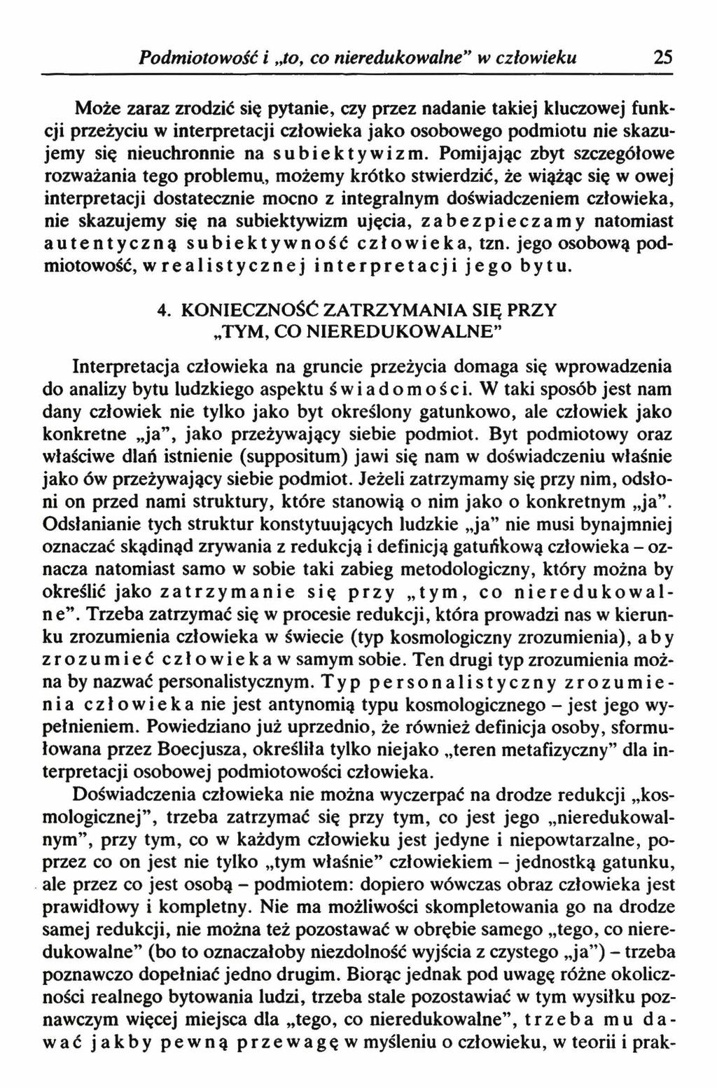 Podmiotowość i to, co nieredukowalne w człowieku 25 Może zaraz zrodzić się pytanie, czy przez nadanie takiej kluczowej funkcji przeżyciu w interpretacji człowieka jako osobowego podmiotu nie