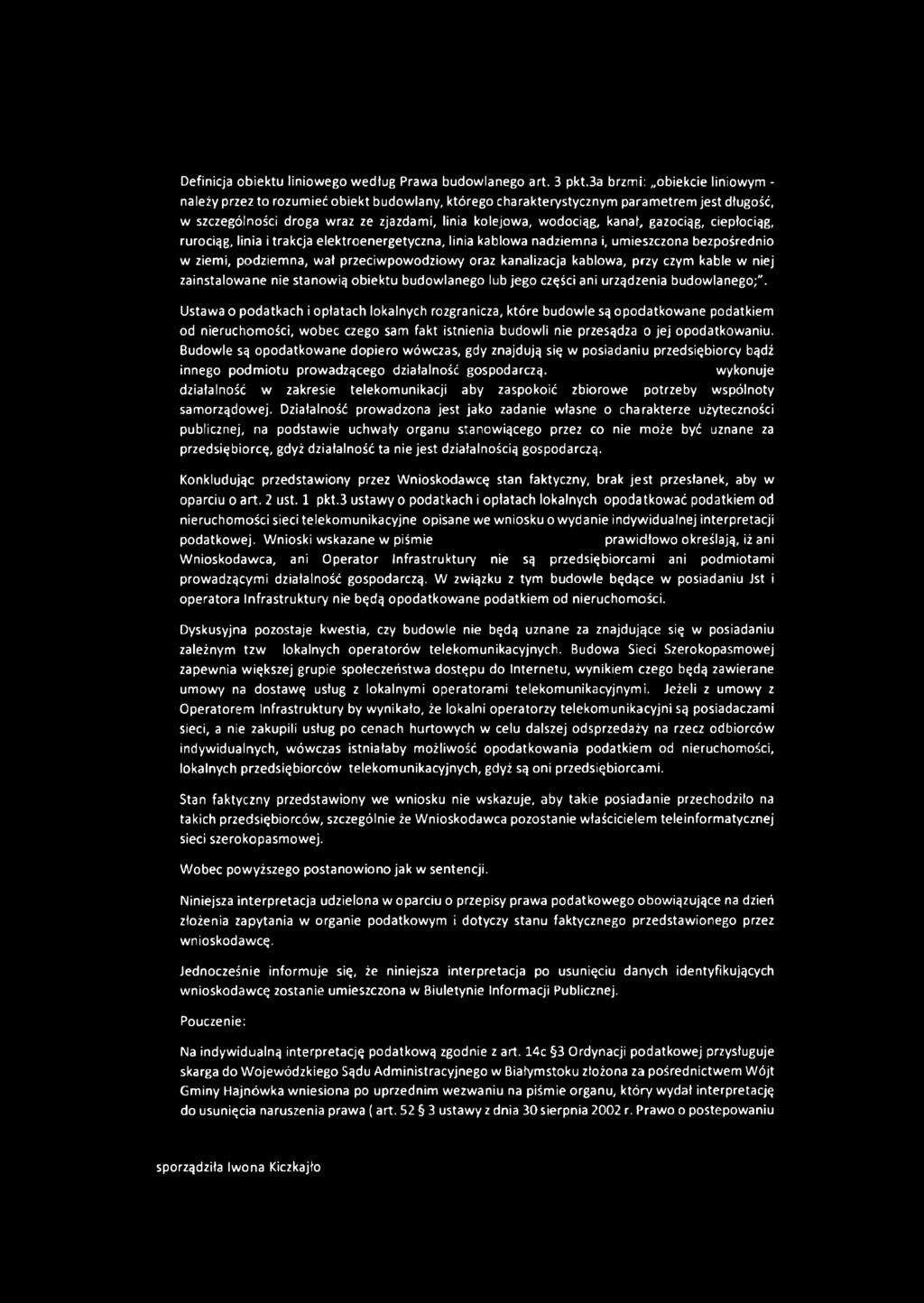 gazociąg, ciepłociąg, rurociąg, linia i trakcja elektroenergetyczna, linia kablowa nadziemna i, umieszczona bezpośrednio w ziemi, podziemna, wał przeciwpowodziowy oraz kanalizacja kablowa, przy czym