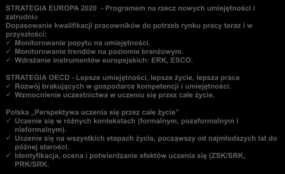 Wdrażanie instrumentów europejskich: ERK, ESCO. STRATEGIA OECD - Lepsze umiejętności, lepsze życie, lepsza praca Rozwój brakujących w gospodarce kompetencji i umiejętności.