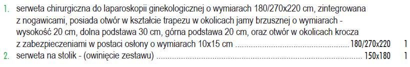 Czy Zamawiający dopuści aby w pozycji nr 2 zaoferowano zestaw do operacji brzuszno- kroczowych o składzie: Zestaw spełnia pozostałe wymogi SIWZ Zapytanie III dotyczy Pakietu nr 04 Czy Zamawiający