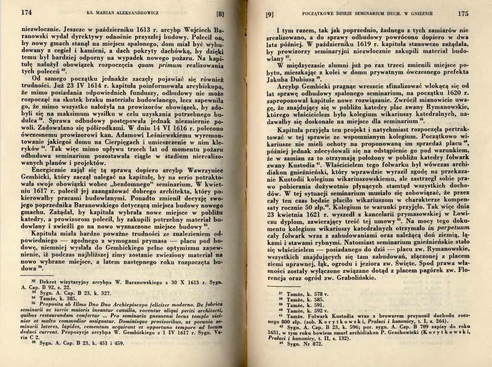 niezwłocznie. Jeszcze w październiku 1613 r. arcybp W ojciech Baranowski wydał dyrektywy odnośnie przyszłej budowy.