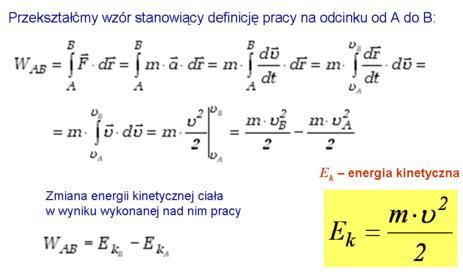 Energia i praca 4.2.4. Praca a energia kinetyczna B A (4.13) Zatem: W AB B A F wyp dr E kb (4.14) E ka,gdzie (4.