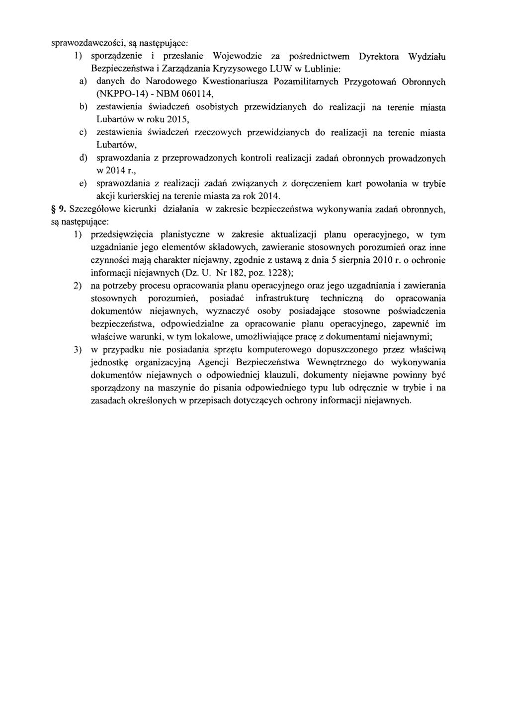 sprawozdawczości, są następujące: l) sporządzenie i przesłanie Wojewodzie za pośrednictwem Dyrektora Wydziału Bezpieczeństwa i Zarządzania Kryzysowego LUW w Lublinie: a) danych do Narodowego