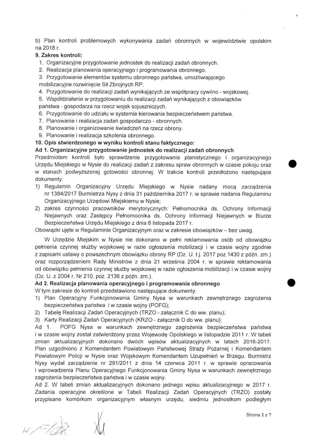 b) Plan kontroli problemowych wykonywania zadań obronnych w województwie opolskim na 2018 r. 9.Zakres kontroli: 1.Organizacyjne przygotowanie jednostek do realizacji zadań obronnych. 2.Realizacja planowania operacyjnego i programowania obronnego.