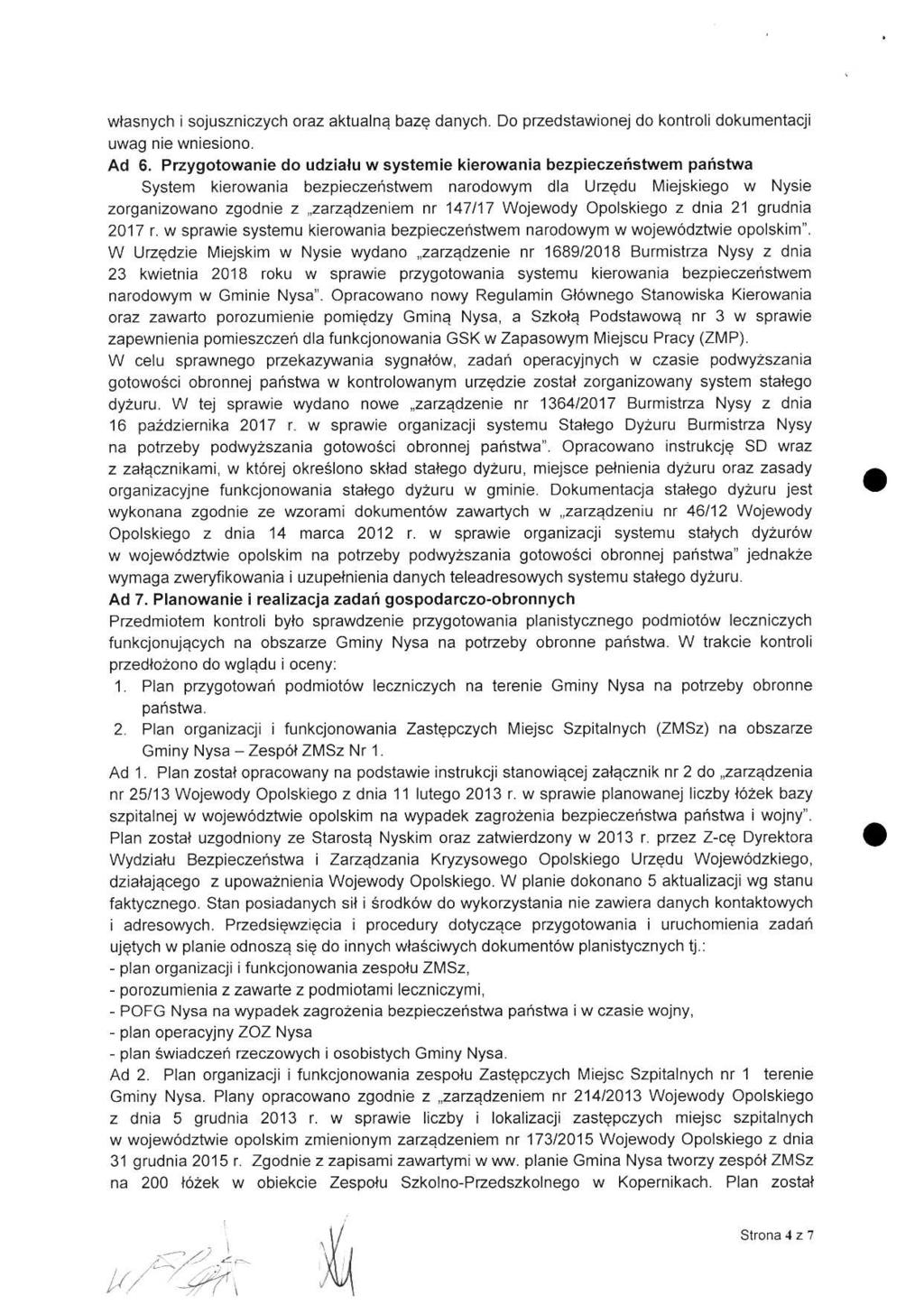 własnych i sojuszniczych oraz aktualną bazę danych. Do przedstawionej do kontroli dokumentacji uwag nie wniesiono. Ad 6.