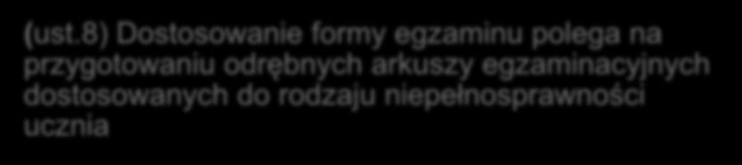 ósmoklasisty w warunkach i formie dostosowanych do rodzaju niepełnosprawności, na podstawie tego orzeczenia. (ust.