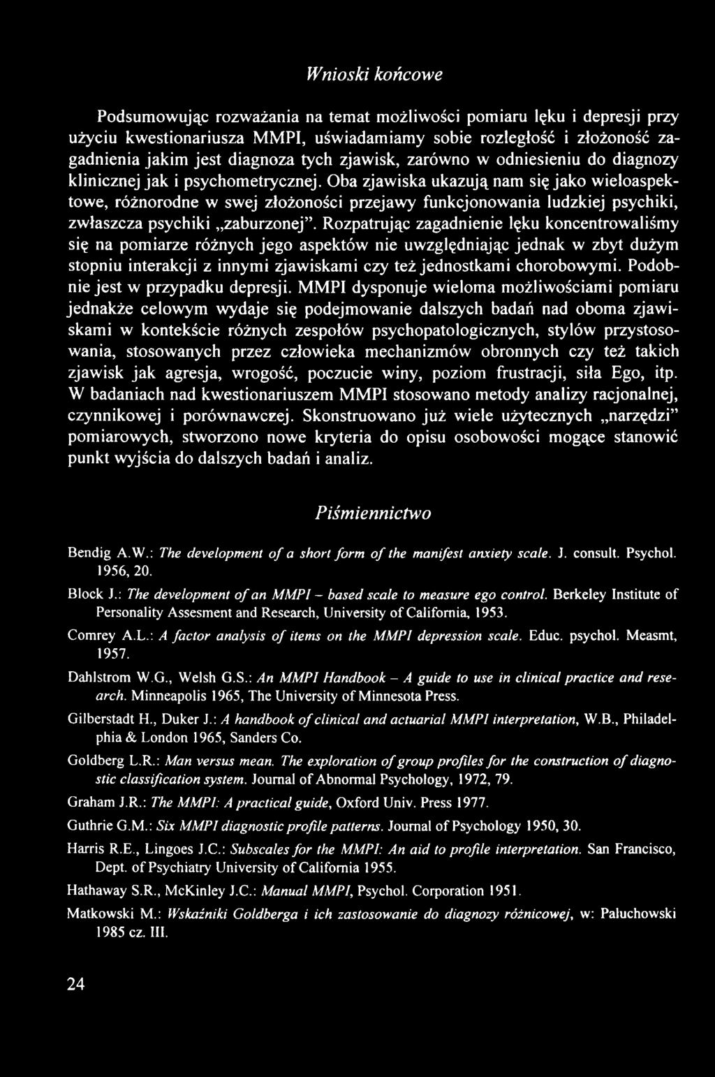 Oba zjawiska ukazują nam się jako wieloaspektowe, różnorodne w swej złożoności przejawy funkcjonowania ludzkiej psychiki, zwłaszcza psychiki zaburzonej.