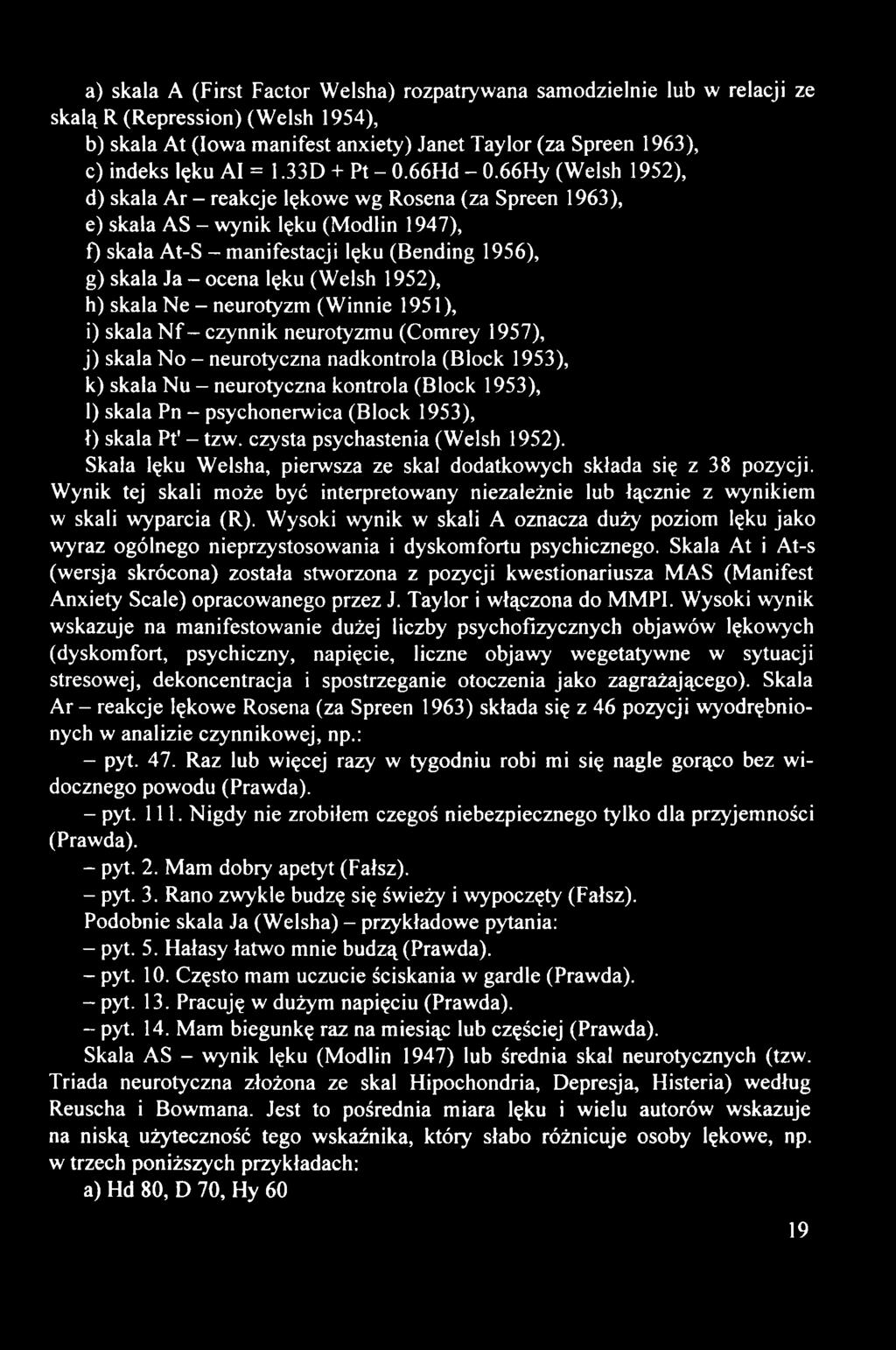 66Hy (Welsh 1952), d) skala Ar - reakcje lękowe wg Rosena (za Spreen 1963), e) skala A S - wynik lęku (Modlin 1947), f) skala A t-s - manifestacji lęku (Bending 1956), g) skala Ja - ocena lęku (Welsh