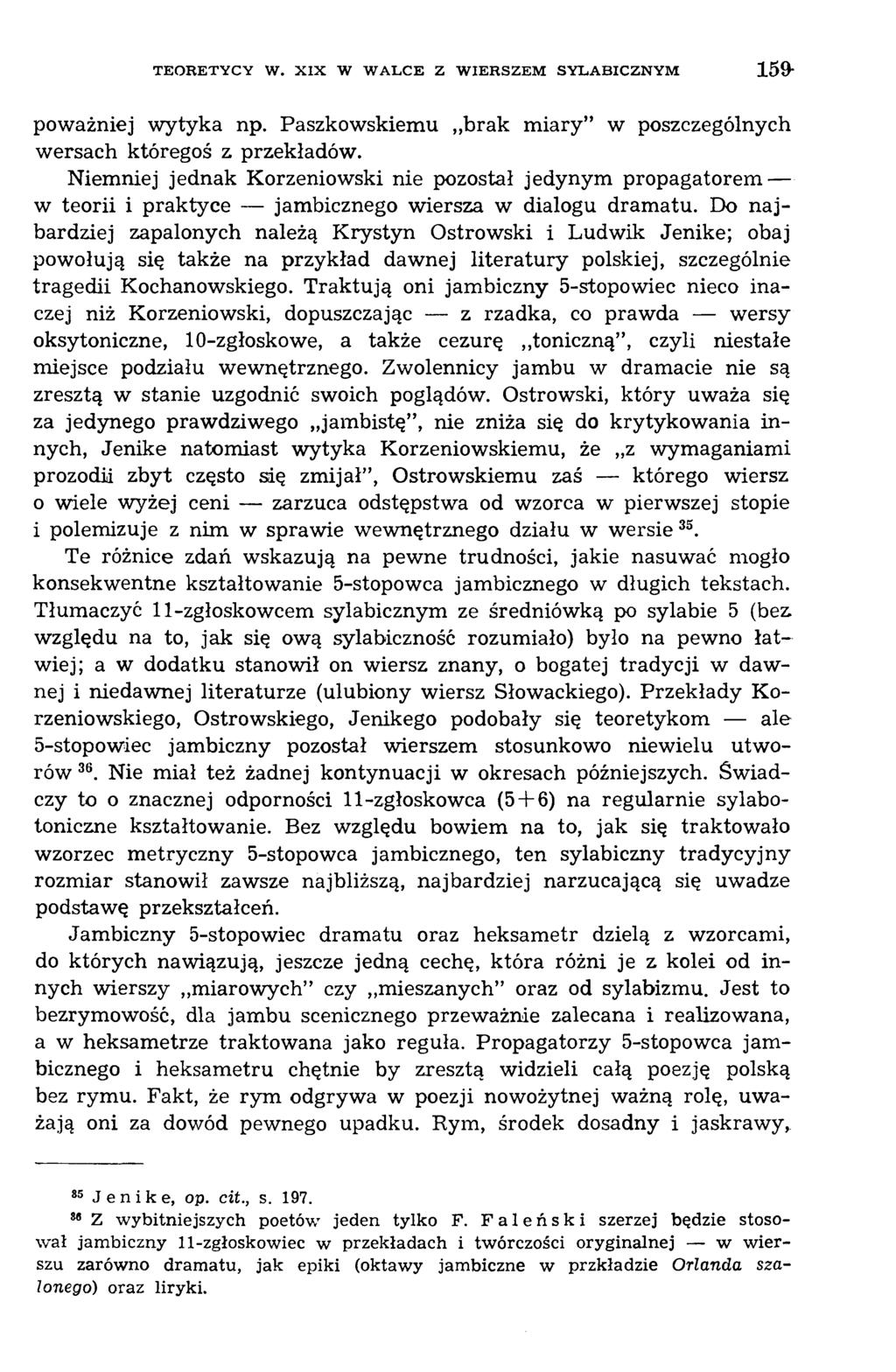 T E O R E T Y C Y W. X I X W W A L C E Z W IE R S Z E M S Y L A B I C Z N Y M 159 poważniej wytyka np. Paszkowskiemu brak m iary w poszczególnych wersach któregoś z przekładów.