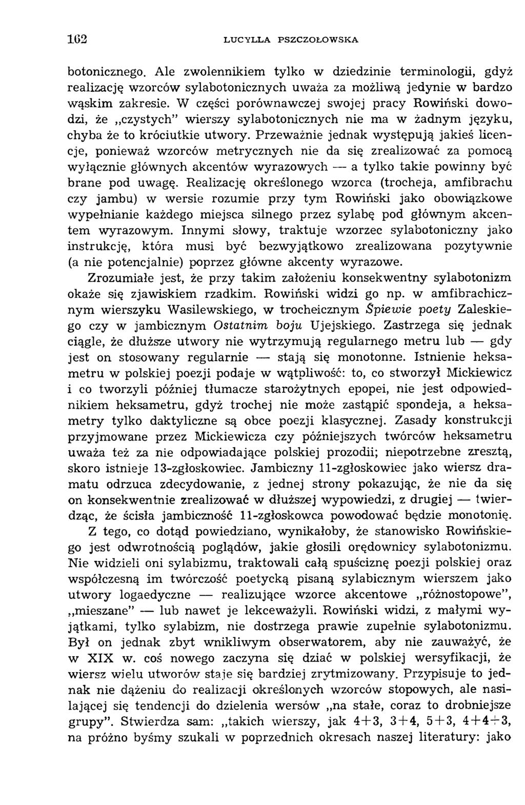 1G2 L U C Y L L A P S Z C Z O Ł O W S K A botonicznego. Ale zwolennikiem tylko w dziedzinie terminologii, gdyż realizację wzorców sylabotonicznych uważa za możliwą jedynie w bardzo wąskim zakresie.