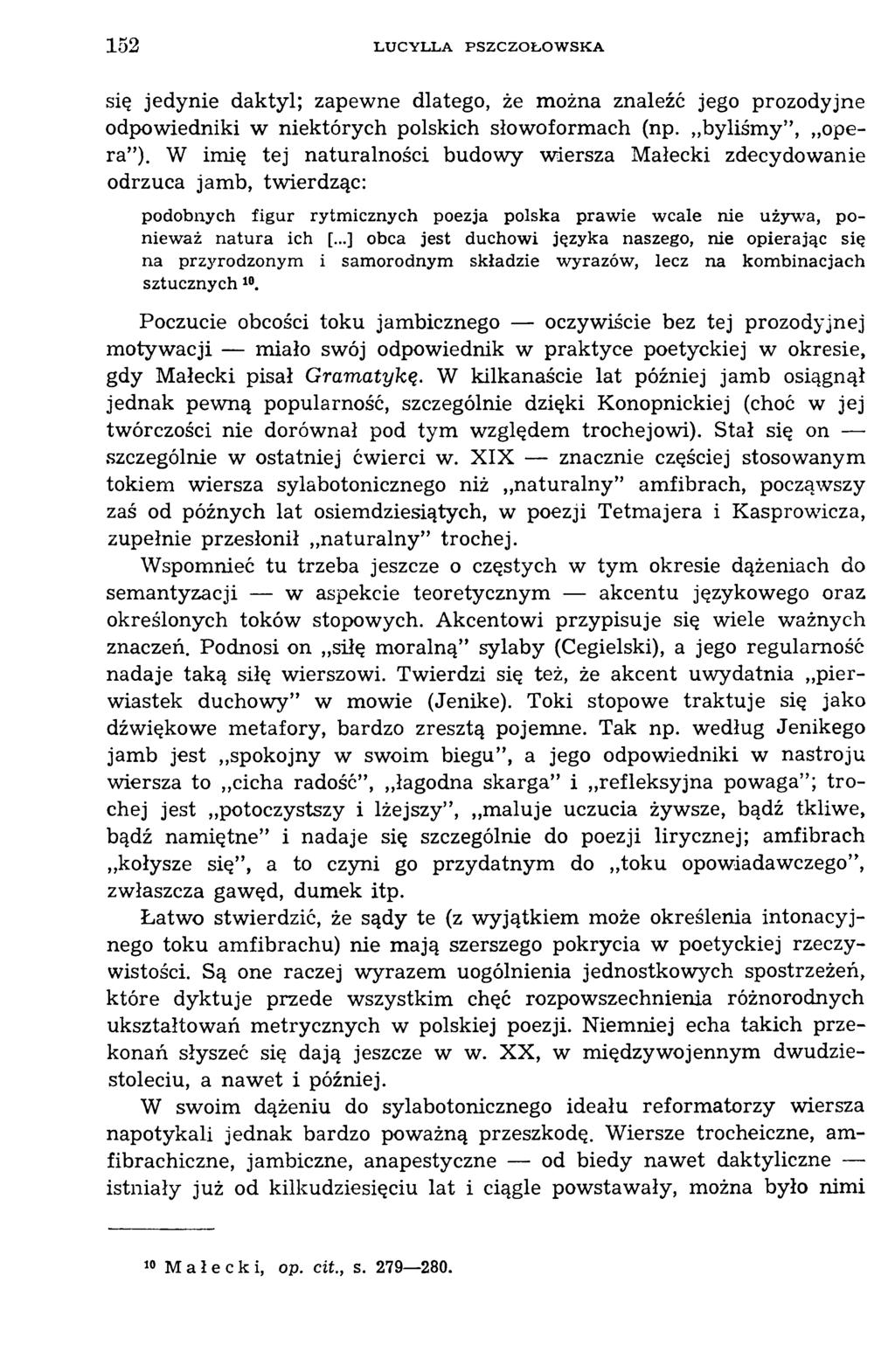 152 L U C Y L L A P S Z C Z O Ł O W S K A się jedynie daktyl; zapewne dlatego, że można znaleźć jego prozodyjne odpowiedniki w niektórych polskich słowoformach (np. byliśm y, opera ).