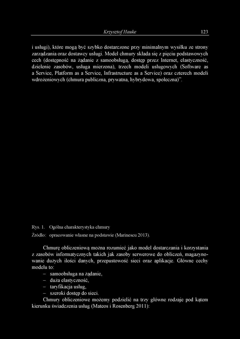 as a Service, Platform as a Service, Infrastructure as a Service) oraz czterech modeli wdrożeniowych (chmura publiczna, prywatna, hybrydowa, społeczna). Rys. 1.