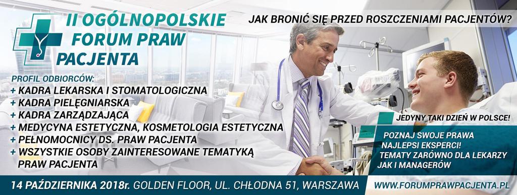 II Ogólnopolskie Forum Praw Pacjenta to czas i miejsce dla całej kadry managerskiej, lekarskiej i pielęgniarskiej, kosmetologicznej, gdzie grono prawników z najlepszych kancelarii oraz ekspertów