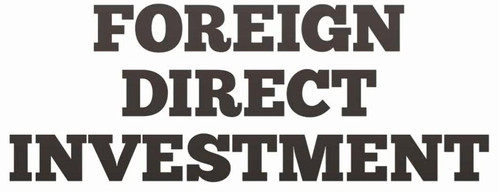 FOREIGN DIRECT INVESTMENT