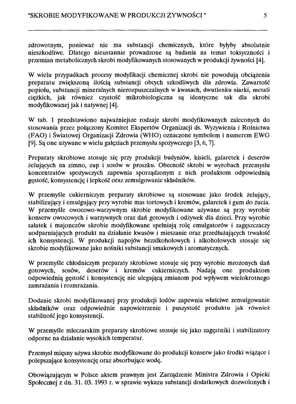 "SKROBIE MODYFIKOWANE W PRODUKCJI ŻYW NOŚCI" 5 zdrowotnym, ponieważ nie ma substancji chemicznych, które byłyby absolutnie nieszkodliwe.