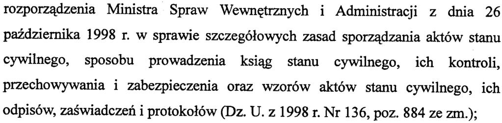 Przedmiotem kontroli by³o przestrzeganie przepisów: ustawy z dnia 29 wrzeœnia 1986 r. Prawo o aktach stanu cywilnego (tekstjedn. Dz. U. z 2004 r. Nr 161, poz. 1688 ze zm.