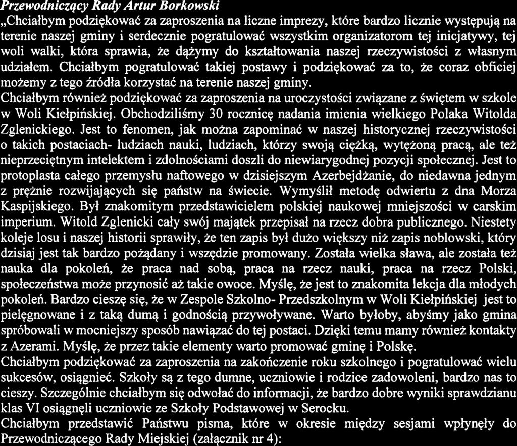 W zwiqzku z powyzszym zgodnie z zapisami statutowymi, protokdi z XXI sesji Rady Miejskiej w Serocku zostal przyjqty bez uwag." 4.