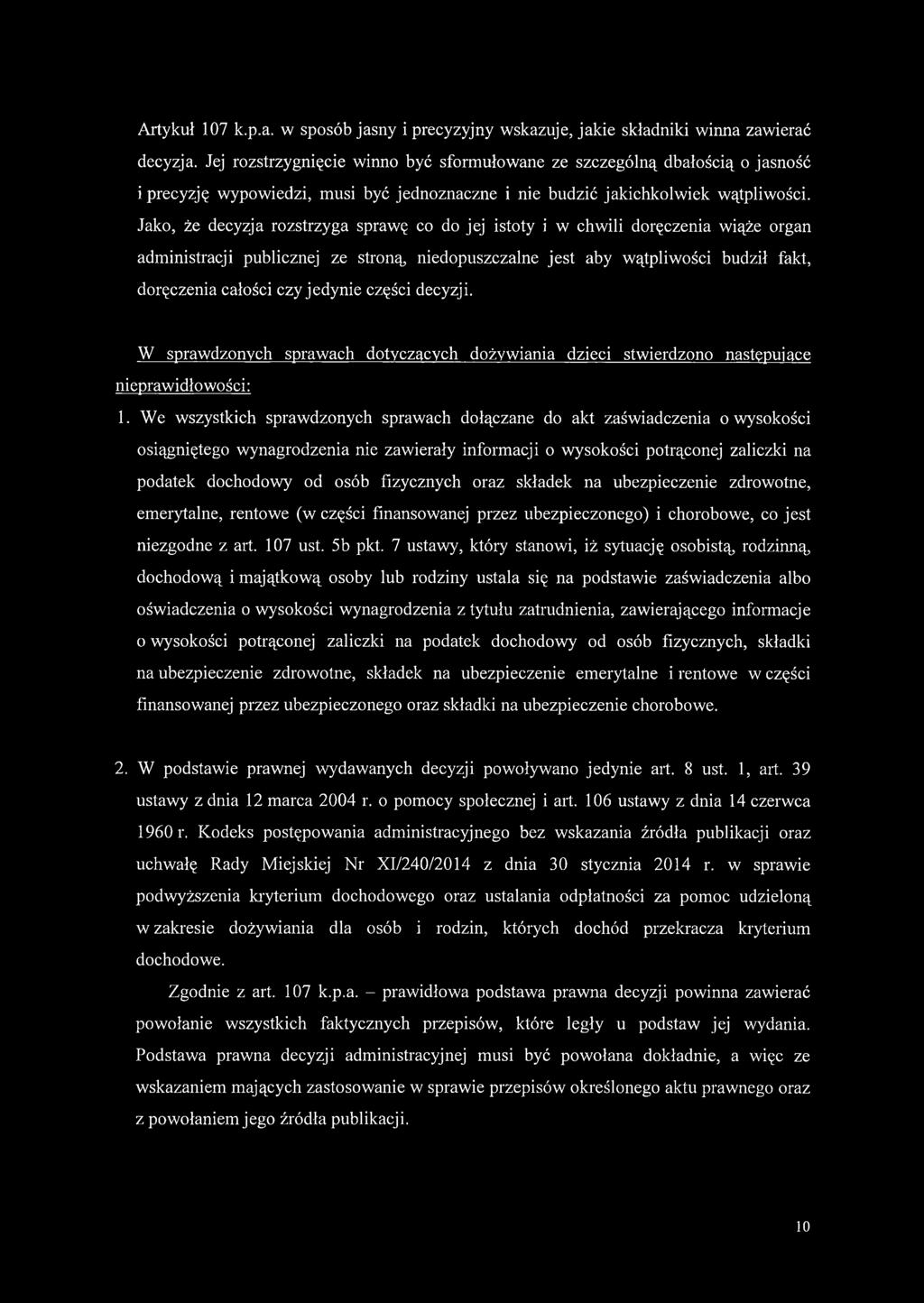 Jako, że decyzja rozstrzyga sprawę co do jej istoty i w chwili doręczenia wiąże organ administracji publicznej ze stroną, niedopuszczalne jest aby wątpliwości budził fakt, doręczenia całości czy