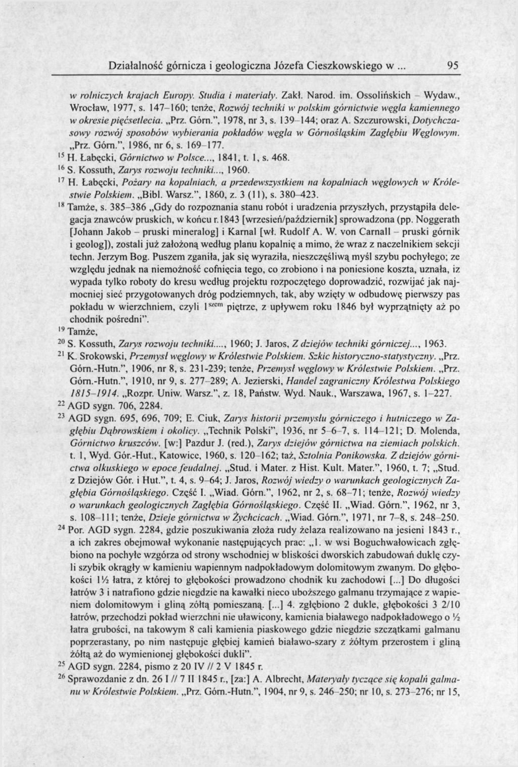 Działalność górnicza i geologiczna Józefa Cieszkowskiego w 95 w rolniczych krajach Europy. Studia i materiały. Zakł. Naród. im. Ossolińskich Wydaw., Wrocław, 1977, s. 147-160; tenże.
