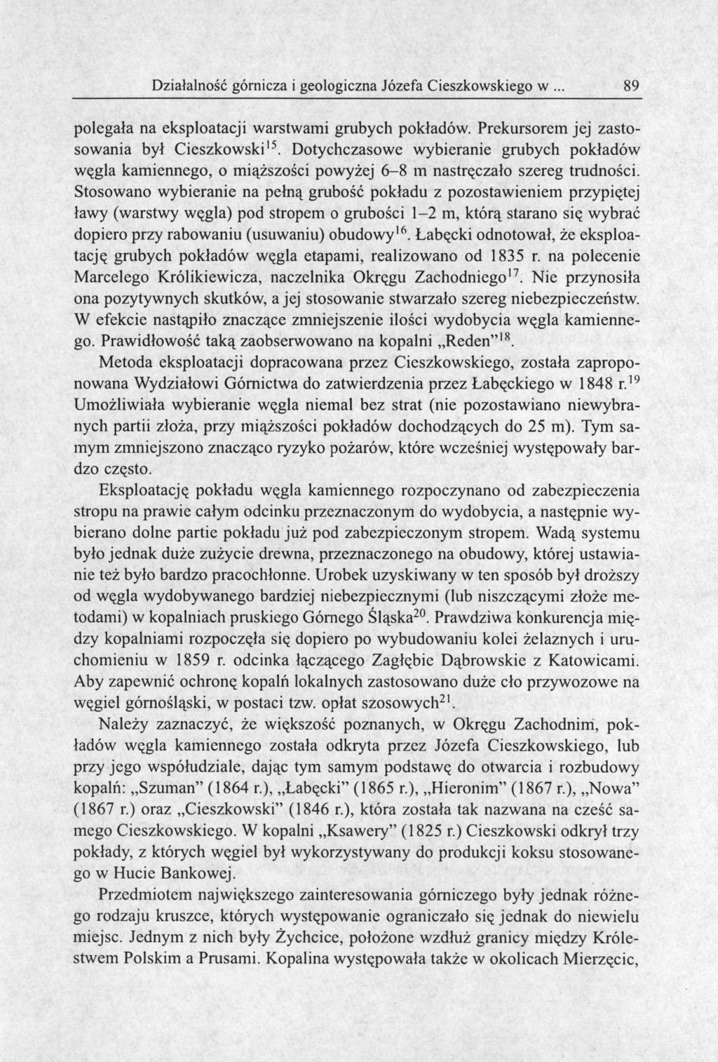 Działalność górnicza i geologiczna Józefa Cieszkowskiego w 89 polegała na eksploatacji warstwami grubych pokładów. Prekursorem jej zastosowania był Cieszkowski' 5.